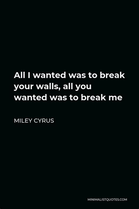 miley cyrus ball lyrics|all i wanted was to break your walls song.